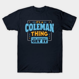 It's a Coleman Thing, You Wouldn't Get It // Coleman Family Last Name T-Shirt